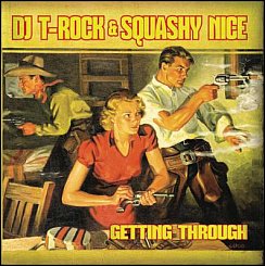 DJ T-Rock and Squashy Nice: Getting Through (Why)