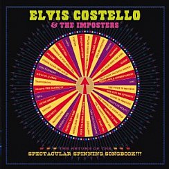 Elvis Costello and the Imposters: The Return of the Spectacular Spinning Songbook (Universal)