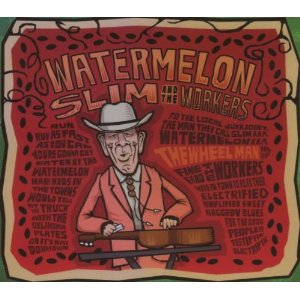 BEST OF ELSEWHERE 2007: Watermelon Slim and the Workers; The Wheel Man (Southbound)