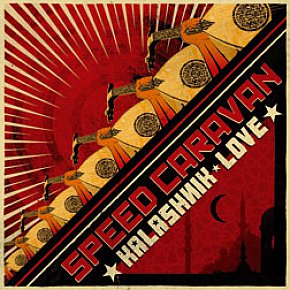 BEST OF ELSEWHERE 2009 Speed Caravan: Kalashnik Love (Real World/Southbound)