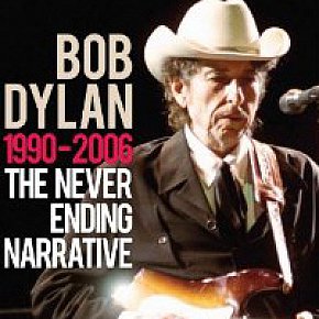 BOB DYLAN; 1990-2006: THE NEVER ENDING NARRATIVE (Chrome Dreams DVD)