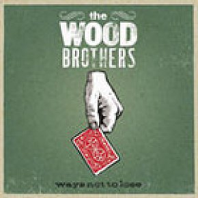 The Wood Brothers: Ways Not To Lose (Blue Note/EMI)
