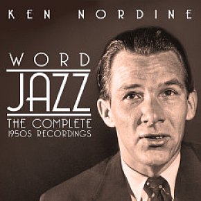 Ken Nordine: Word Jazz; The Complete 1950s Recordings (Chrome Dreams/Triton)