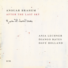 Anouar Brahem: After the Last Sky (ECM/digital outlets)