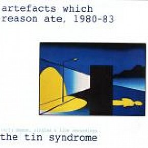 The Tin Syndrome: Artefacts Which Reason Ate 1980-83 (Jayrem)