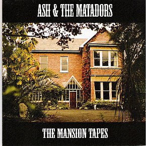 Ash and the Matadors: The Mansion Tapes (Ash)