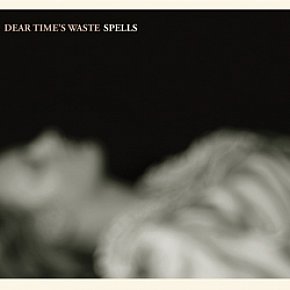 BEST OF ELSEWHERE 2010 Dear Time's Waste: Spells (DTW/Isaac)