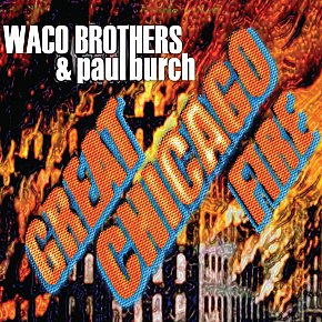 Waco Brothers and Paul Burch: Great Chicago Fire (Bloodshot)