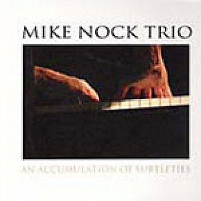 Mike Nock: An Accumulation of Subtleties (FWM/Rhythmethod)
