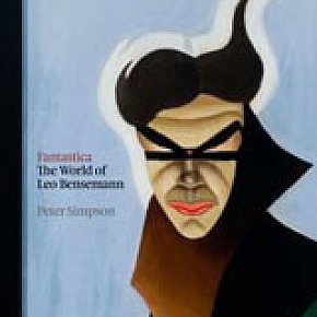 FANTASTICA: THE WORLD OF LEO BENSEMANN by PETER SIMPSON (2011): A man apart